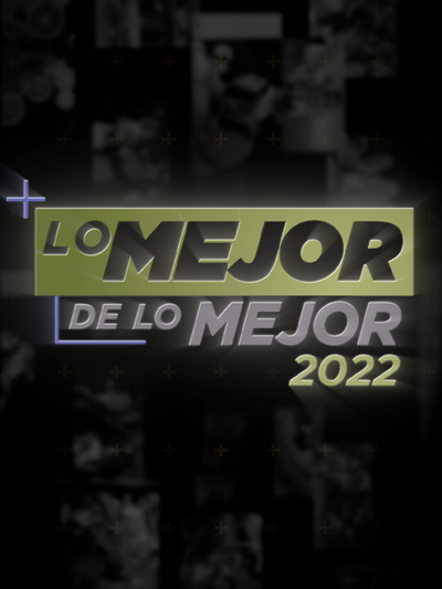 Lo mejor de lo mejor 2022