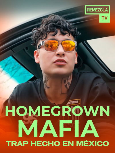 Homegrown Mafia: Trap Hecho en México