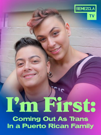 I’m First: Coming Out As Trans In a Puerto Rican Family