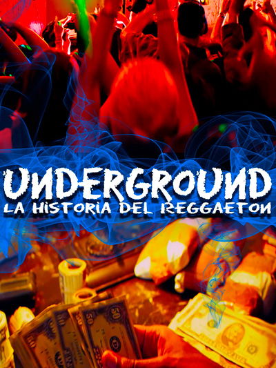 Underground: La Historia Del Reggaeton